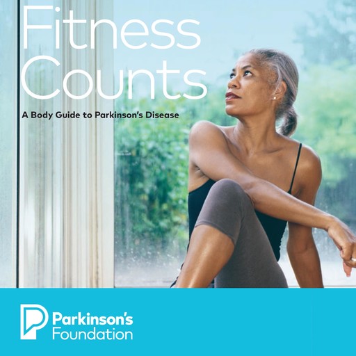 Fitness Counts: A Body Guide to Parkinson's Disease, Parkinsons Foundation