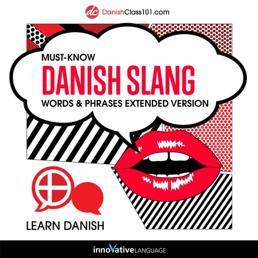 Learn Danish: Must-Know Danish Slang Words & Phrases (Extended Version), Innovative Language Learning