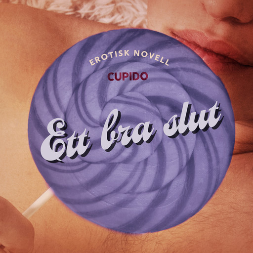 Ett bra slut - erotisk novell, Cupido