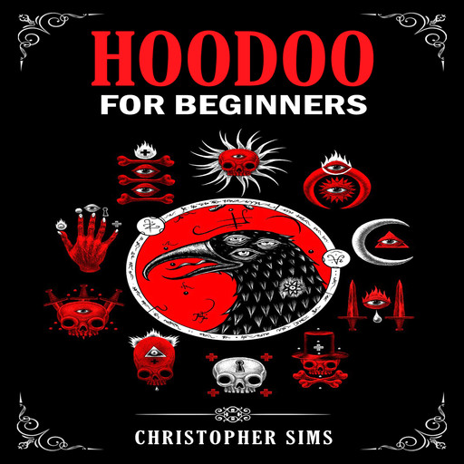 HOODOO FOR BEGINNERS, Christopher Sims
