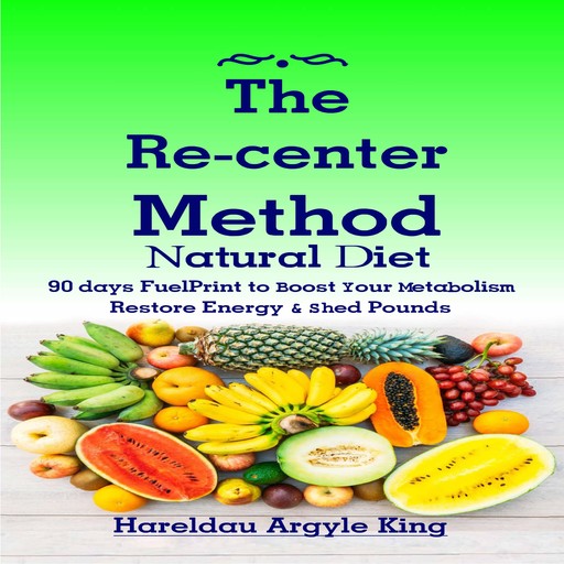 The Re-center Method Natural Diet, Hareldau Argyle King