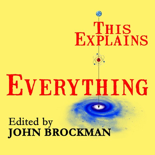 This Explains Everything, John Brockman