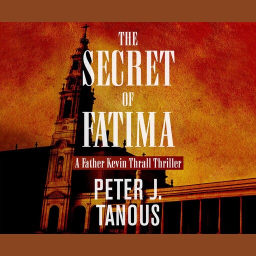 The Secret of Fatima, Peter J.Tanous