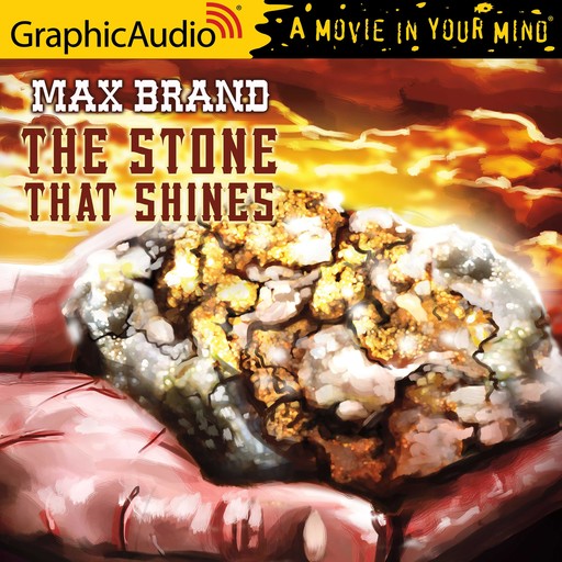 Stone That Shines, The [Dramatized Adaptation], Max Brand
