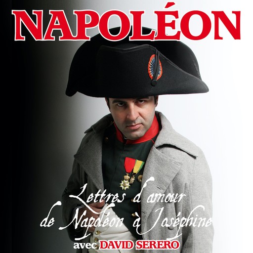 Lettres d'amour de Napoléon Bonaparte à Joséphine de Beauharnais, Napoleon Bonaparte