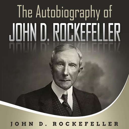 The Autobiography of John D. Rockefeller, John D.Rockefeller