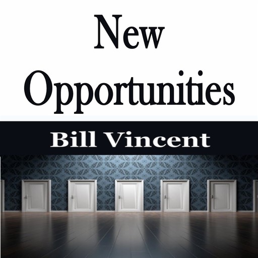 New Opportunities, Bill Vincent