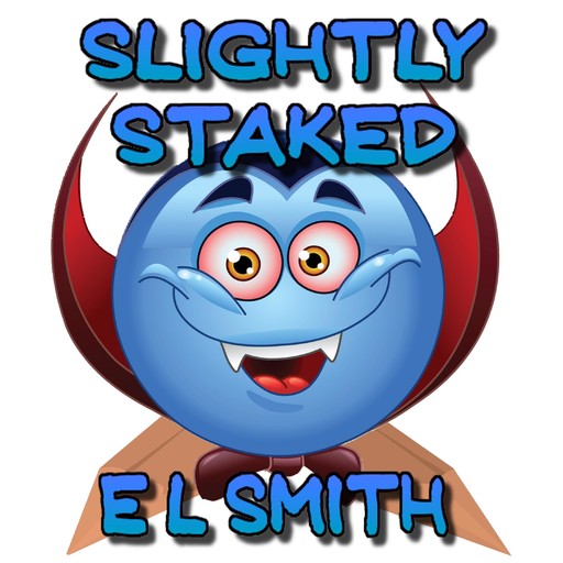 Slightly Staked, E.L. Smith