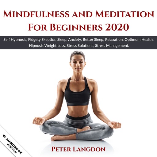 Mindfulness and Meditation for Beginners 2020, Peter Langdon