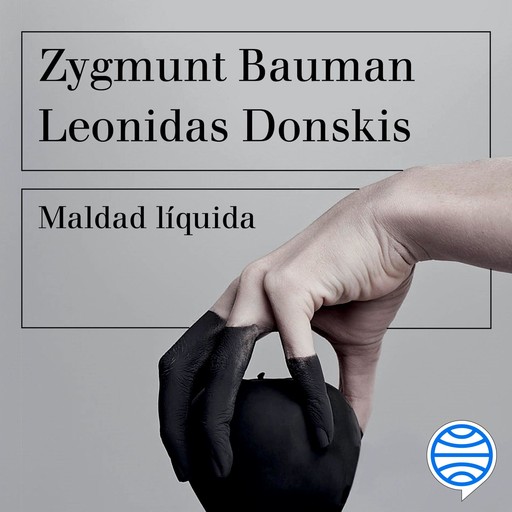 Maldad líquida, Zygmunt Bauman, Leonidas Donskis