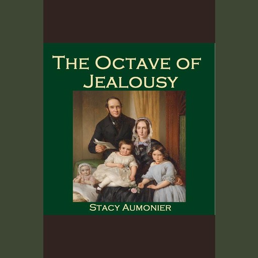 The Octave of Jealousy, Stacy Aumonier