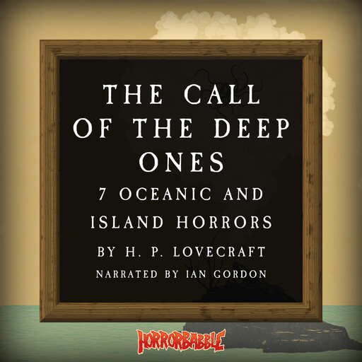 The Call of the Deep Ones: 7 Oceanic and Island Horrors, Howard Lovecraft