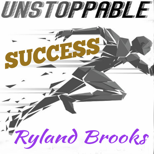 Unstoppable Success, Ryland Brooks
