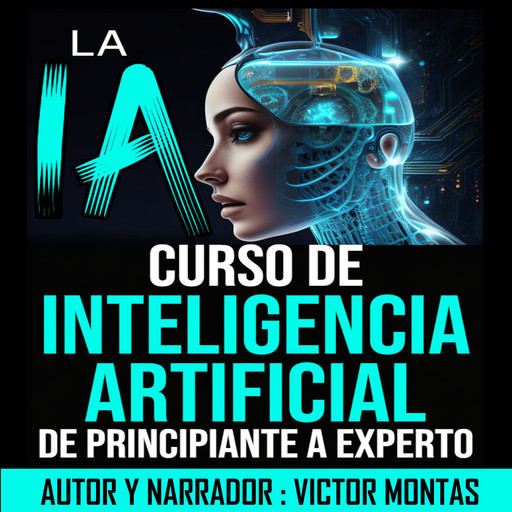 LA IA Curso de Inteligencia Artificial De Principiante a Experto, Victor Montas