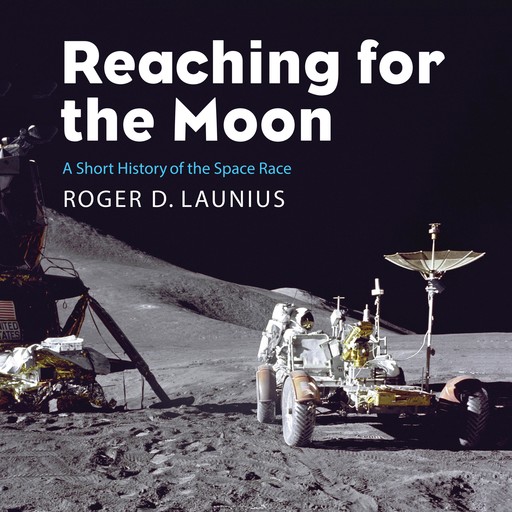 Reaching for the Moon, Roger D.Launius