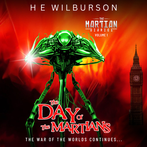 The Martian Diaries: Vol. 1 The Day Of The Martians, H.E. Wilburson