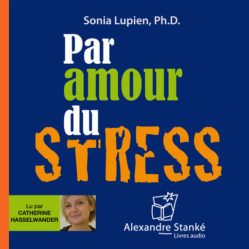 Par amour du stress, Sonia Lupien