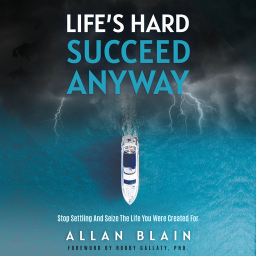Life's Hard Succeed Anyway, Allan Blain