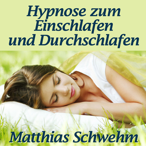 Hypnose zum Einschlafen und Durchschlafen, Matthias Schwehm