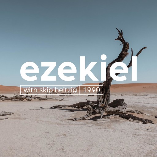 26 Ezekiel - 1990, Skip Heitzig
