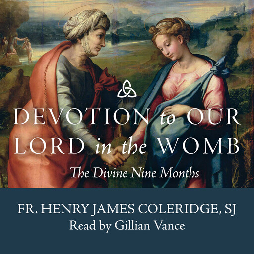 Devotion to Our Lord in the Womb, S.J., Henry James Coleridge