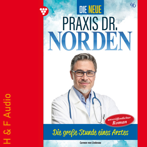 Die große Stunde eines Arztes - Die neue Praxis Dr. Norden, Band 46 (ungekürzt), Carmen von Lindenau