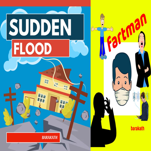 Sudden Flood Fartman, Barakath