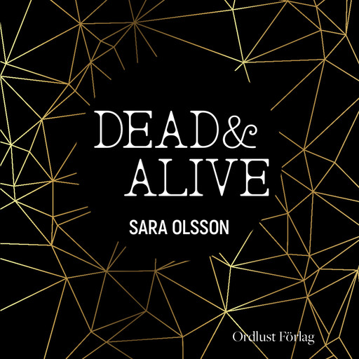 DEAD & ALIVE, Sara Olsson