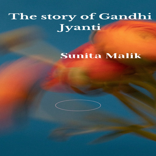 The Story of Gandhi Jyanti, Sunita Malik