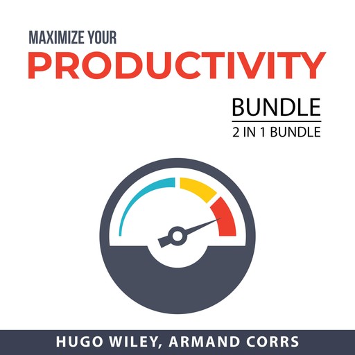 Maximize Your Productivity Bundle, 2 in 1 Bundle, Hugo Wiley, Armand Corrs