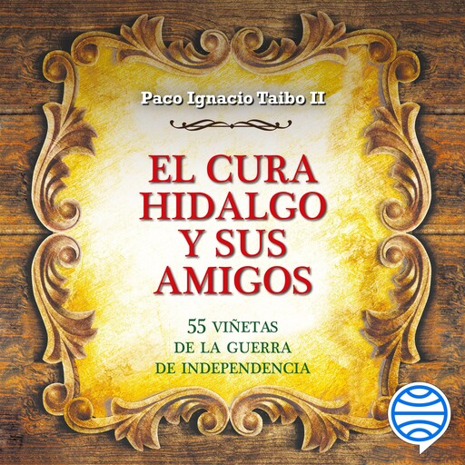 El cura Hidalgo y sus amigos, Paco Ignacio Taibo Ii