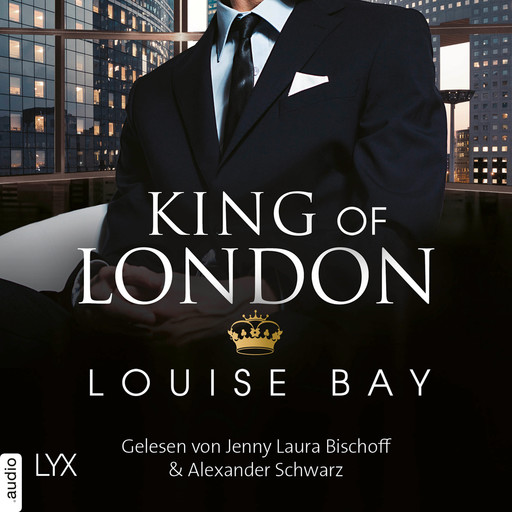 King of London - Kings of London Reihe, Band 1 (Ungekürzt), Louise Bay