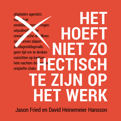 Het hoeft niet zo hectisch te zijn op het werk, Jason Fried, David Heinemeier Hansson