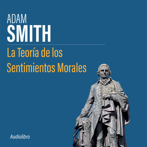 La Teoria de los Sentimientos Morales, Adam Smith