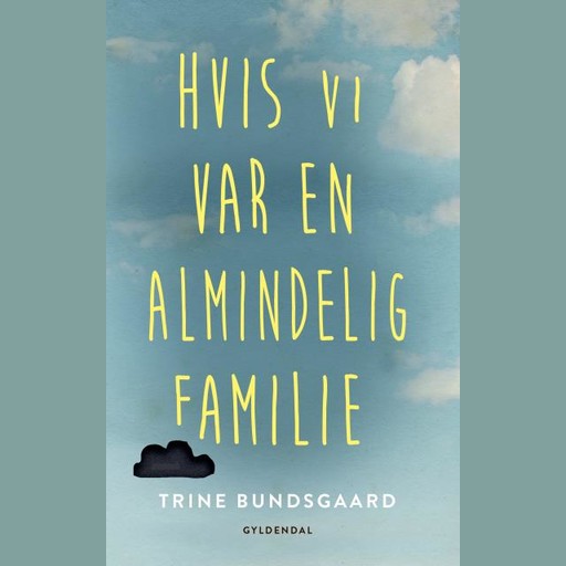 Hvis vi var en almindelig familie, Trine Bundsgaard