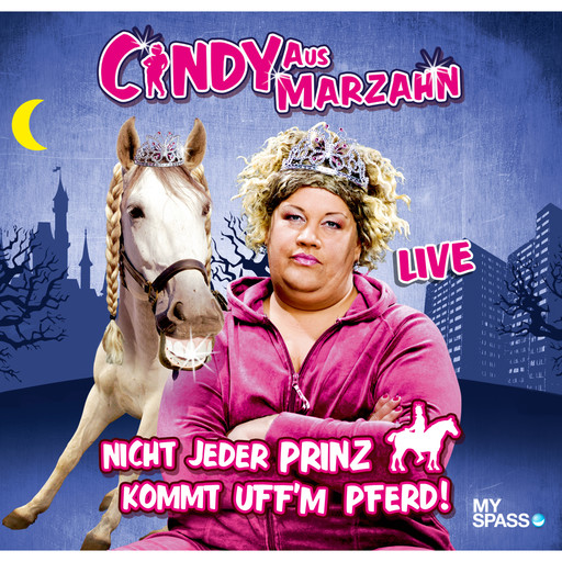 Cindy aus Marzahn Live - Nicht jeder Prinz kommt uff'm Pferd, Ilka Bessin