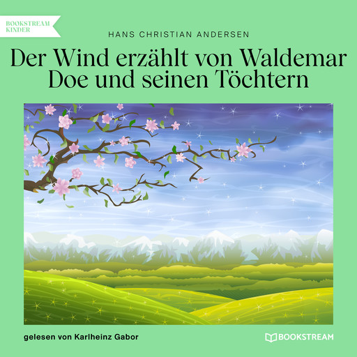 Der Wind erzählt von Waldemar Doe und seinen Töchtern (Ungekürzt), Hans Christian Andersen