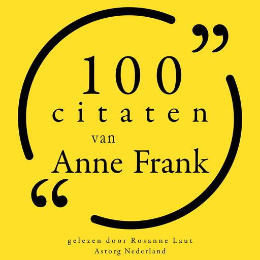 100 citaten van Anne Frank, Anne Frank