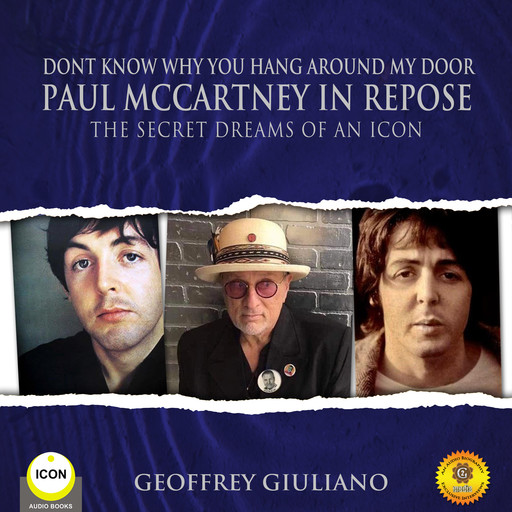 Dont Know Why You Hang Around My Door Paul McCartney in Repose - The Secret Dreams of An Icon, Geoffrey Giuliano