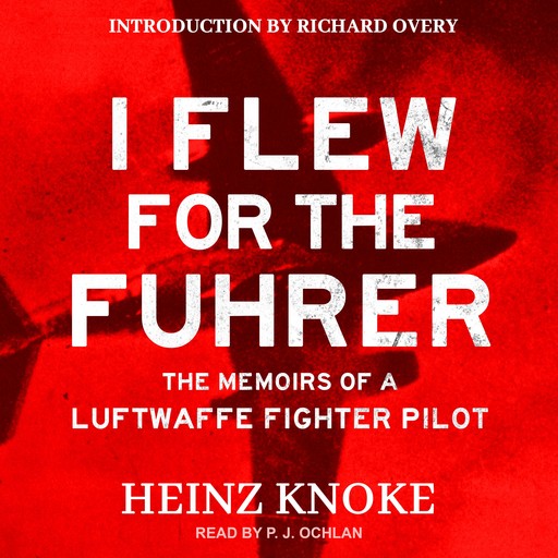 I Flew for the Führer, Richard Overy, Heinz Knoke
