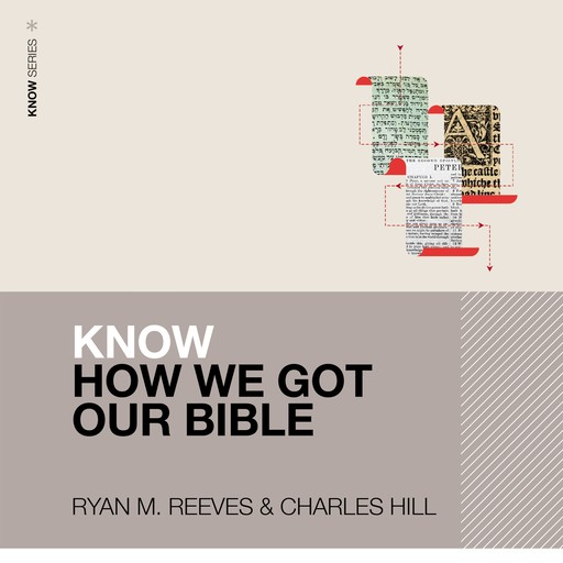 Know How We Got Our Bible, Charles E. Hill, Ryan Matthew Reeves