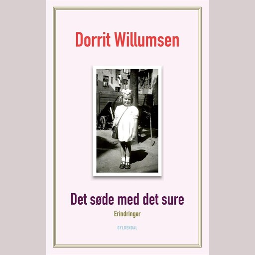 Det søde med det sure: Erindringer, Dorrit Willumsen