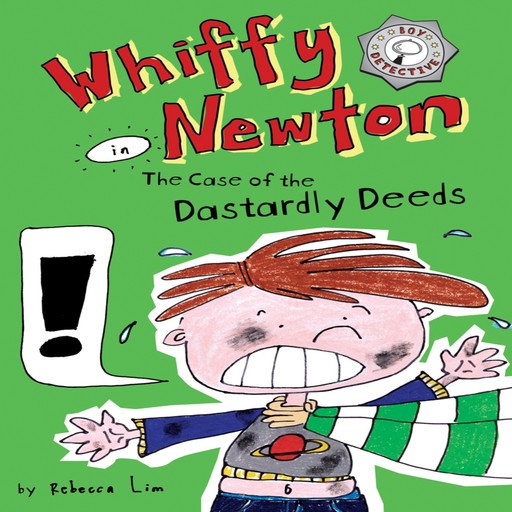 Whiffy Newton in the Case of the Dastardly Deeds (Whiffy Newton #1), Rebecca Lim