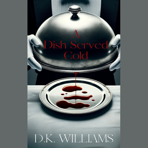 A Dish Served Cold, D.K. Williams
