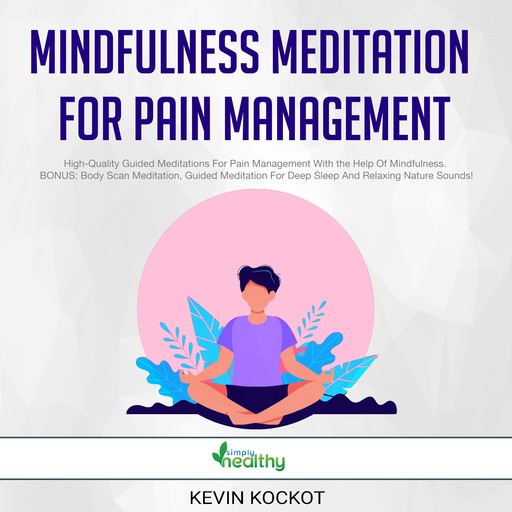Mindfulness Meditation For Pain Management, Kevin Kockot