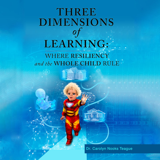 Three Dimensions of Learning, Carolyn Nooks Teague