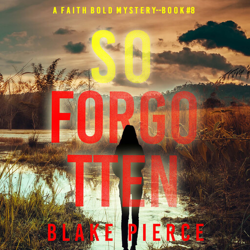 So Forgotten (A Faith Bold FBI Suspense Thriller—Book Eight), Blake Pierce