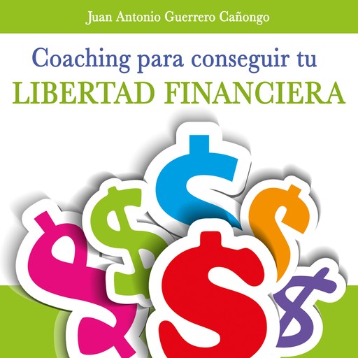 Coaching para la libertad financiera, Juan Antonio Guerrero Cañongo