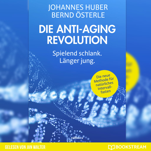 Die Anti-Aging Revolution - Spielend schlank. Länger jung. (Ungekürzt), Johannes Huber, Bernd Österle