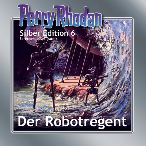 Perry Rhodan Silber Edition 06: Der Robotregent, Kurt Mahr, Clark Darlton, K.H. Scheer, Kurt Brand